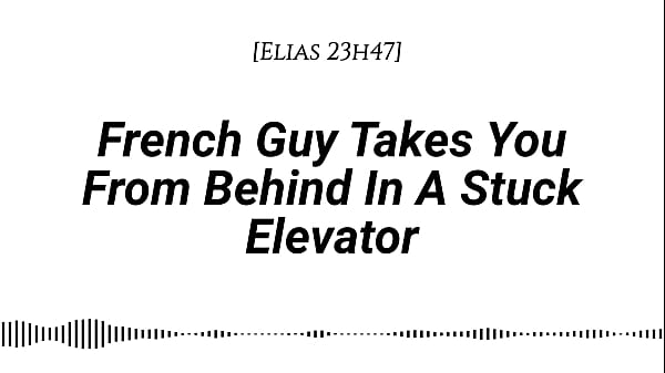 M4f french guy takes you from behind in a stuck elevator real french accent emotional kissing rubbing with our clothes on whispers in your ear slow burn dirty talking 