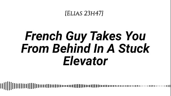 M4f french guy takes you from behind in a stuck elevator real french accent emotional kissing rubbing with our clothes on whispers in your ear slow burn dirty talking 