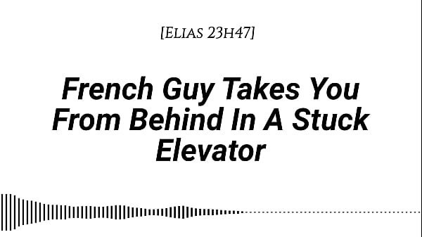Nonton [m4f] French Guy Takes You From Behind In A Stuck Elevator [real French Accent][emotional][kissing][rubbing With Our Clothes On][whispers In Your Ear][slow Burn][dirty Talking] thumbnail