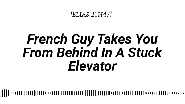 M4f french guy takes you from behind in a stuck elevator real french accent emotional kissing rubbing with our clothes on whispers in your ear slow burn dirty talking 