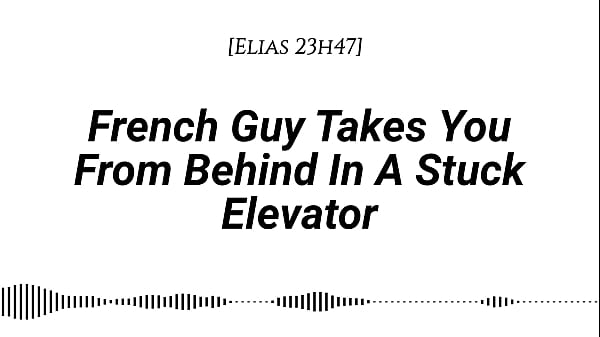 M4f french guy takes you from behind in a stuck elevator real french accent emotional kissing rubbing with our clothes on whispers in your ear slow burn dirty talking 