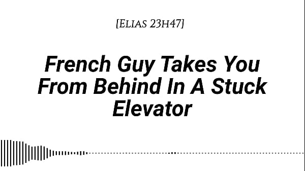 M4f french guy takes you from behind in a stuck elevator real french accent emotional kissing rubbing with our clothes on whispers in your ear slow burn dirty talking 