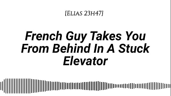 M4f french guy takes you from behind in a stuck elevator real french accent emotional kissing rubbing with our clothes on whispers in your ear slow burn dirty talking 