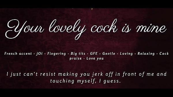 Your lovely cock is mine joi asmr gfe french accent 