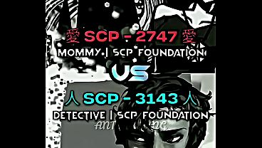 Nonton Scp-2747 Vs Scp-3143 Edit thumbnail