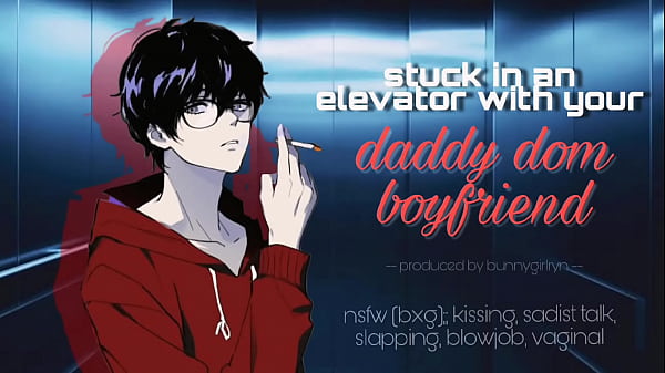 stuck in an_elevator_with your dom asmr boyfriend BxG NSFW