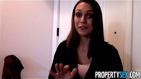 PropertySex - Motivated real estate agent uses sex to get new client 