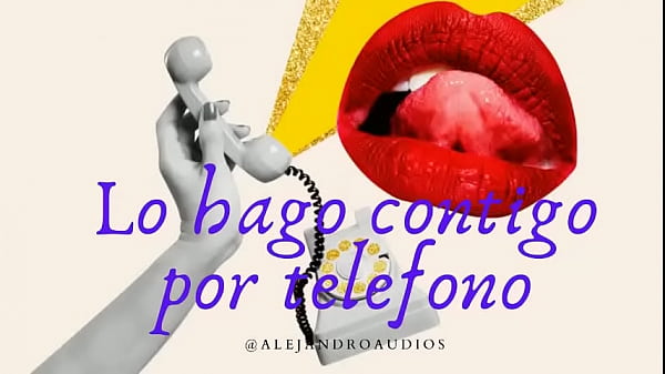 Relato caliente con voz de hombre lo hago contigo por telefono