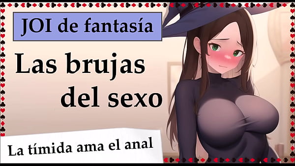 Lasbrujas_del sexoBrujitatimida_ama el anal JOI_COMPLETOen español