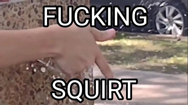 FUCKING SQUIRT