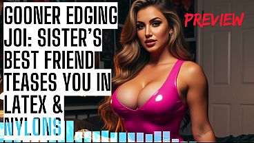 Gooner Edging JOI: Sister&rsquo;s Best Friend Teases You in Latex & Nylons ASMR HFO JOI Erotic Audio 4 Men 