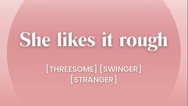 My first_threesome shared between my husband and_other audio porn