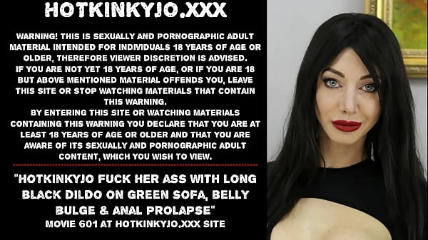 Hotkinkyjo fuck her ass with longblack dildo on_green sofa bellybulge anal prolapse