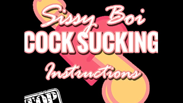 Play MP4 - Sissy Boi Cock Sucking Instructions