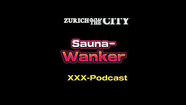 Wanker in a Swiss Swinger Sauna &ndash; xxx-Podcast 