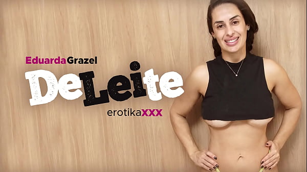 Nonton Eduarda Grazel - Deleite - Erotikaxxx - Cena Completa thumbnail