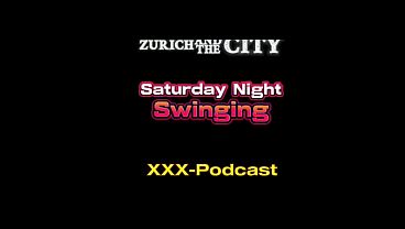 Saturday Night Swinging in Switzerland xxx Podcast