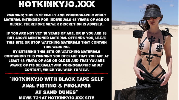 Hotkinkyjo with black tape self anal fisting prolapse at_sand dunes