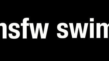NSFW Swim Intro