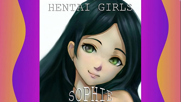 HENTAI GIRLS - Sophie