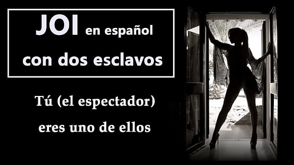 JOI EN_ESPAÑOLcon dosesclavos Tú serás unode ellos prepárate para