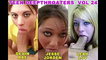 Teen deepthroaters volume 24 3 amazing 18 & 19 yo deepthroat blowjobs featuring devin rae jesse jorden leah luv