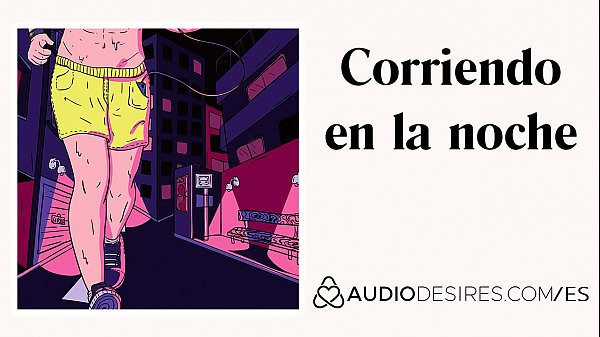Corriendo en la noche - Audio porno eró_tico para mujeres, ASMR eró_tico, ASMR sexy Audio relatos eró_ticos por Audiodesires.com