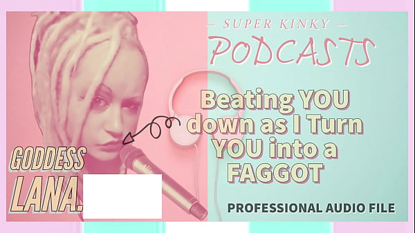 Kinky Podcast 3 Beating You Down As I Turn You Into A Faggot thumbnail