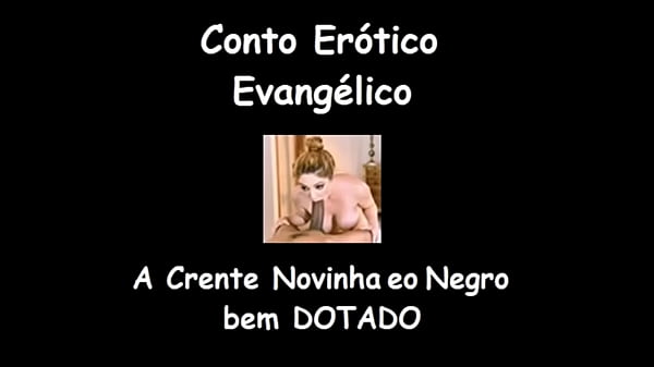 Play MP4 - Conto Er&oacute;tico Evang&eacute;lico - A Crente Novinha e o Negro bem Dotado