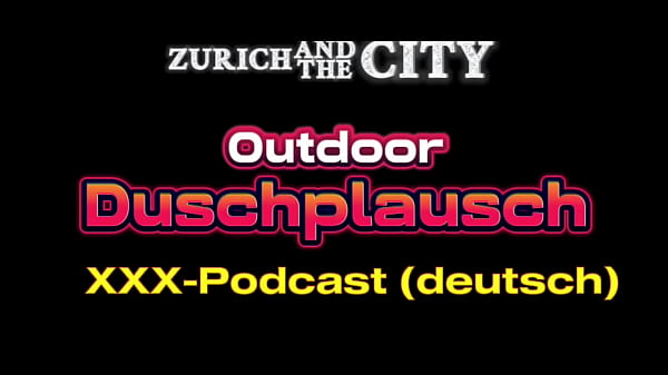 Outdoor duschplausch &ndash; xxx podcast auf deutsch 