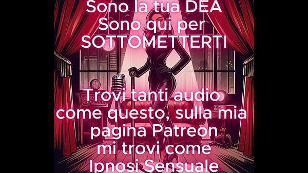 Ipnosi_SensualeAUDIO EROTICO POV HQ Sono la tua Dea e_sono quiper sottometterti