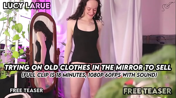 Taking pics for my pages ; ~ lucy larue in &ldquo;trying on old clothes in the mirror to sell&rdquo; free teaser 
