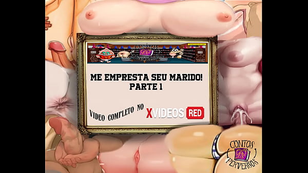 Play MP4 - CONTOS PERVERSOS - Me empresta seu marido Parte 1