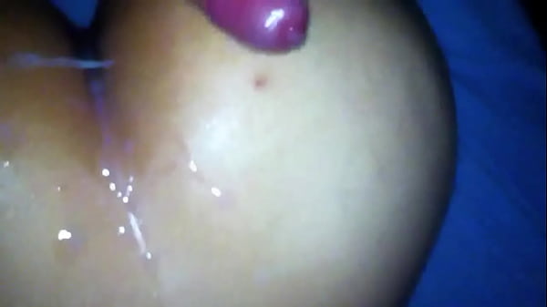 toda mi leche en_su enorme culo