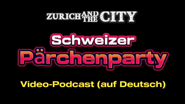 Play MP4 - Schweizer P&Auml;RCHENPARTY &ndash; XXX-PODCAST auf Deutsch