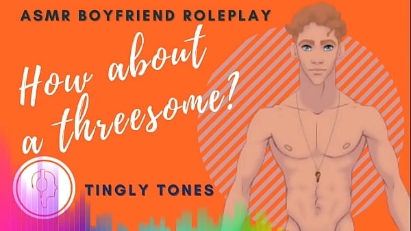 How About A Threesome?Boyfriend Roleplay ASMR. Male voice M4F Audio Only