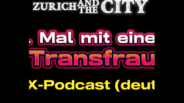 Mein 1. Mal mit einer Transfrau &ndash; XXX-Podcast auf Deutsch 