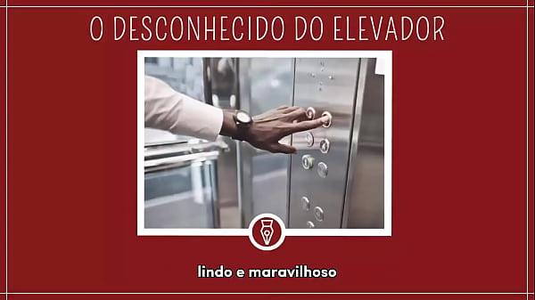 METENDO COM DESCONHECIDO_DO ELEVADOR Contos Libertinos