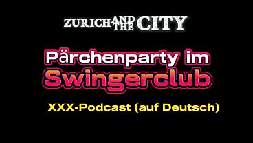 P&auml_rchenparty im Schweizer Swingerclub &ndash_ xxx-Podcast (auf Deutsch) video thumbnail