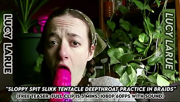 "sloppy spit slikk dildo deepthroat practice in braids"
