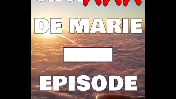 Nouveau teaser gratuit le choixxx de marie &eacute;pisode 8l'avion 