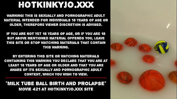 Milk tube ball birth and prolapse Hotkinkyjo