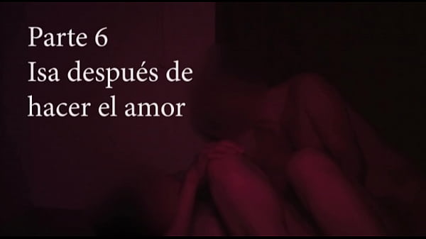 Isa después_de hacerel amorplaticacon susamigos_parte 6