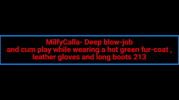 Nonton Milfycalla- Deep Blow-job And Cum Play While Wearing A Hot Green Fur-coat , Leather Gloves And Long Boots 213- Preview thumbnail