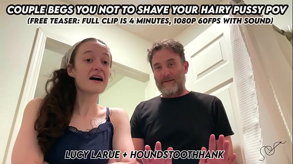 Couple begs you not to shave your hairy pussy pov 