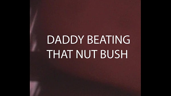 Nonton Daddy Beating That Nut Bush thumbnail