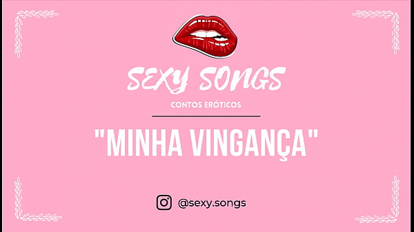 Minha Vingança_Conto Erótico sexy songs