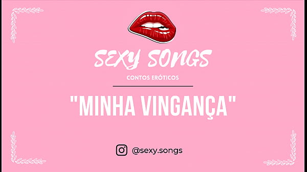 Minha Vingança - Conto Erótico - @sexy.songs
