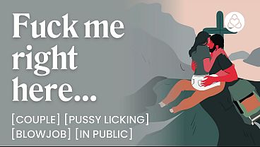 Fucking My Boyfriend On Top Of A Mountain &ndash; Exhibitionist, Blowjob & Dirty Talk &ndash; Asmr Porn Erotic Audio Story For Women thumbnail