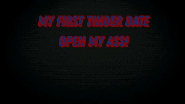Play MP4 - MY FIRST TINDER DATE OPEN MY ASS&excl;